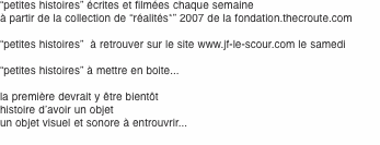 “petites histoires” écrites et filmées chaque semaine à partir 