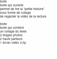 boite boite qui ouverte permet de lire la “petite histoire” sou