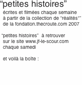 “petites histoires”   écrites et filmées chaque semaine   à par